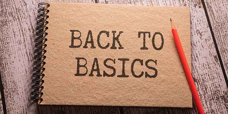 back to basics, basic fundamentals, foundation for success, core principles, strong foundation, keep it simple, master the essentials, nuts and bolts, back to basics examples, Frank Sonnenberg